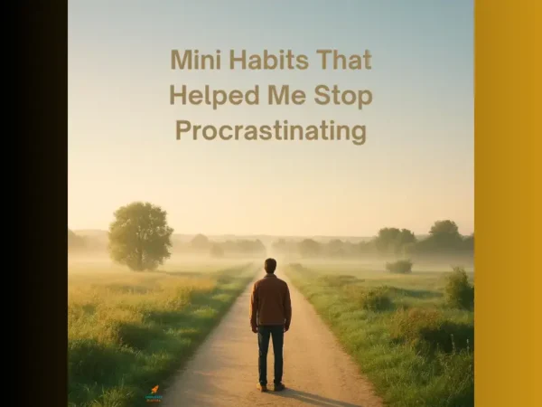 The Mini Habits That Helped Me Stop Procrastinating