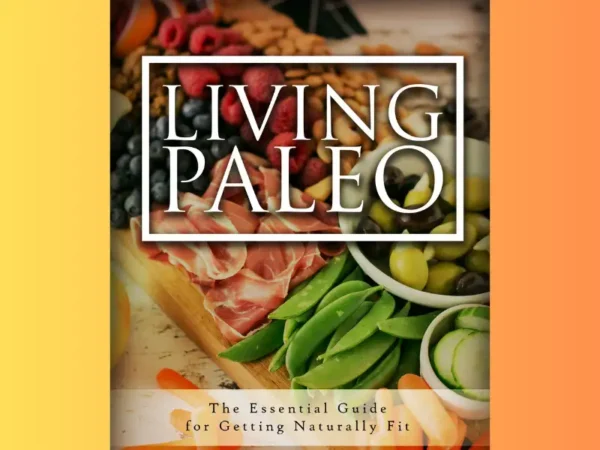 Living Paleo - 💫 The Essential Guide For Getting Naturally Fit ✔️